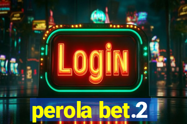 perola bet.2